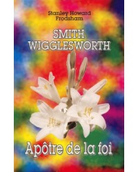Smith Wigglesworth,...