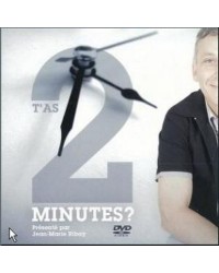 T'as 2 minutes ?